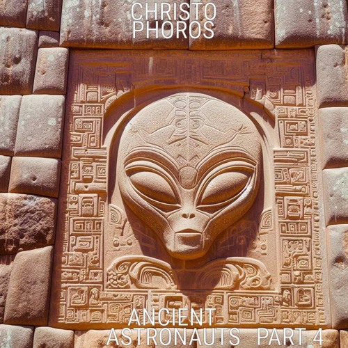 ANCIENT ASTRONAUTS PART 4