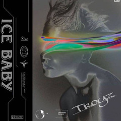 ICE BABY - TROYZ REMIX