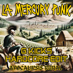 APOCALIPSIS RURAL - La Mercury Punk (G KICKS HARDCORE EDIT)