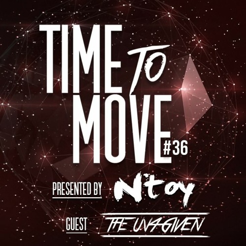 Ntoy - Time To Move #36 (ft Un4given)