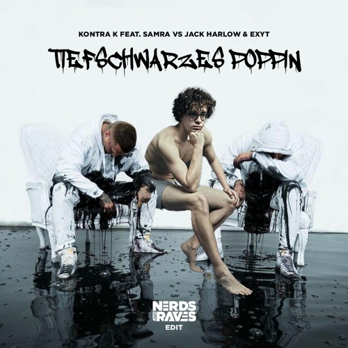 Kontra K Feat Samra VS Jack Harlow & Exyt - Tiefschwarz Poppin (Nerds At Raves Edit)