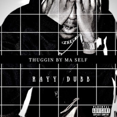 Rayy Dubb - Thuggin By Ma Self (Fast_)