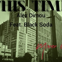 Alex Dinou Feat. Black Soda -THIS TIME