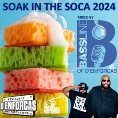 SOAK IN THE SOCA 2024 - MIXED BY BASS LINE of D'ENFORCAS