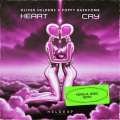 Oliver Heldens & Poppy Baskcomb - Heart Cry (Feras Al Qasid Remix)