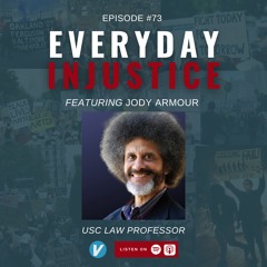 Everyday Injustice Podcast Episode 73 - Professor Jody Armour Discusses Provocative Book