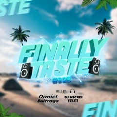 FINALLY TASTE (DJ MIGUEL VELEZ & DJ DANIEL BUITRAGO)B2B 🍓🍒