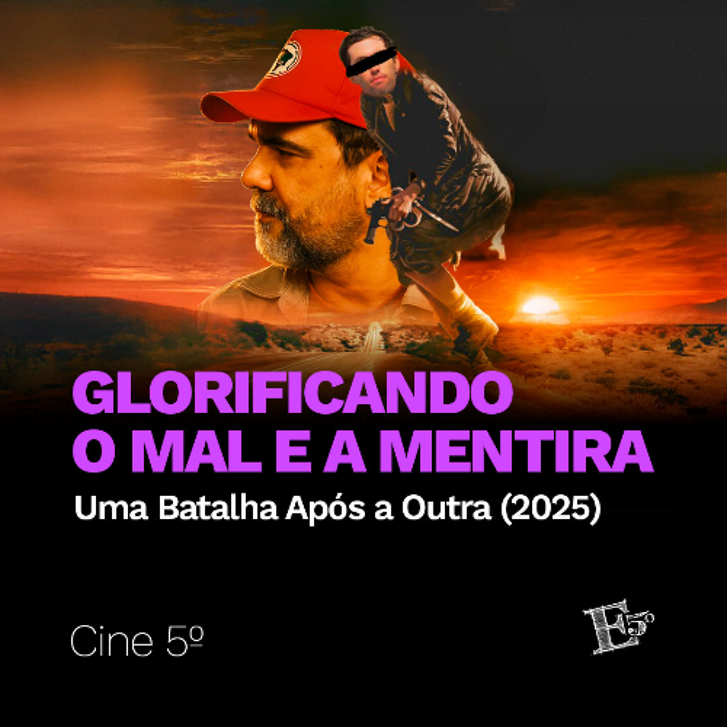Glorificando o MAL e a MENTIRA | CINE 5º - Uma Batalha Após a Outra (2025) episode artwork