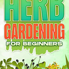 DOWNLOAD PDF ✔️ Herb Gardening for Beginners: Home and Gardening #3 by  Michelle Lee