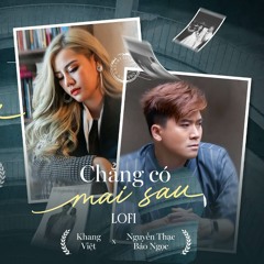 Chẳng Có Mai Sau (Lofi)