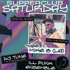 Supperclub Saturday w/ THEE MIKE B (July 5, 2025)