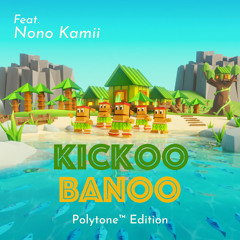 Kickoo Banoo (feat. Nono Kamii)