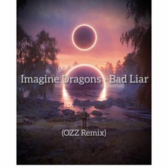 Imagine Dragons - Bad Liar (OZZ Extended Remix)
