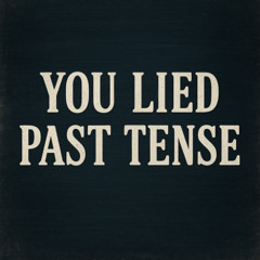 You Lied Past Tense