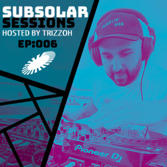SUBSOLAR SESSIONS EPISODE 006 BY TRIZZOH