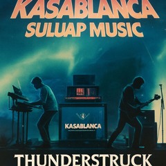 Thunderstruck Remix 2025 Suluap Music & Kasablanca