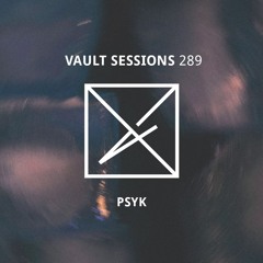 Vault Sessions #289 - Psyk