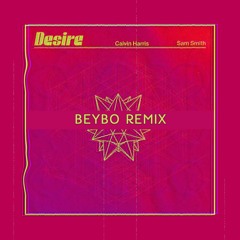 Calvin Harris, Sam Smith - Desire (BeyBo Remix)