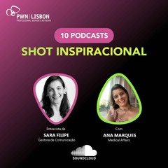 Episódio 9 | Shot Inspiracional com Ana Marques