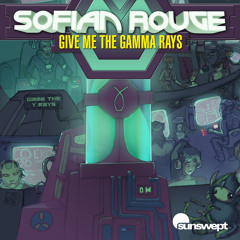 Give Me the Gamma Rays (Sofian Rouge Disco House Remix)