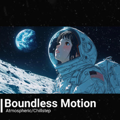 Boundless Motion | Atmospheric Chillstep