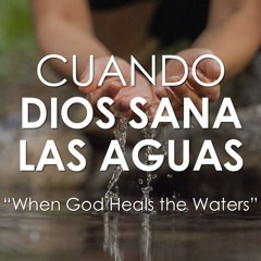 Cuando Dios Sana Las Aguas