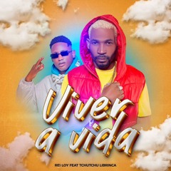 Viver a Vida (feat. Tchutchu Librinca)