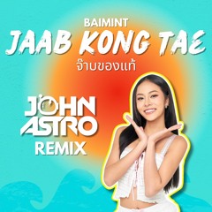 Baimint - Jaab Kong Tae (John Astro HardPsy Edit)