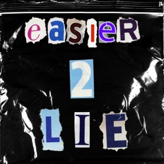 Easier To Lie (Prod. Tundra)