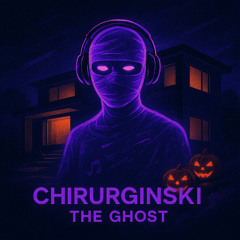 CHIRURGINSKI - THE GHOST
