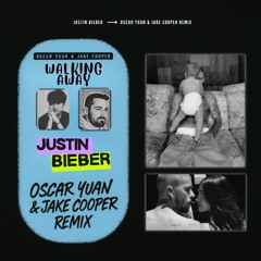 Justin Bieber - WALKING AWAY (Oscar Yuan & Jake Cooper Remix)