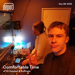 Comfortable Time w/ DJ Headset & Buffmate - 09.12.22