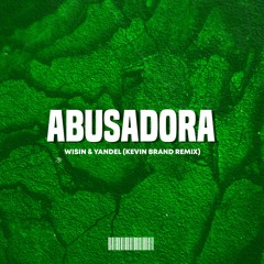 Wisin & Yandel - Abusadora (Kevin Brand Remix)