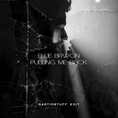 Stream ELLIE BRWON - PULLING ME BACK (MARTINSTUFF EDIT) by MARTINSTUFF