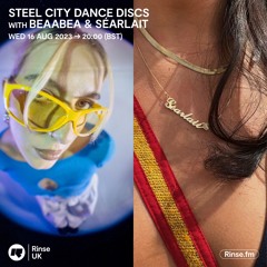 Rinse FM - Steel City Dance Discs with Beaabea & Searlait - 16 August 2023