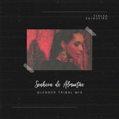 Teresa Salgueiro - Senhora Do Almurtão - Glender Tribal Mix - FREE DOWNLOAD!!