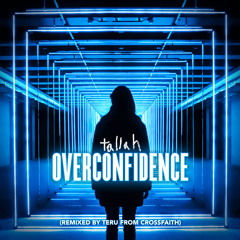 Overconfidence (Remixed by Teru from Crossfaith)