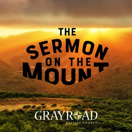 Stream Gray Road Baptist Church Listen to The Sermon on the Mount