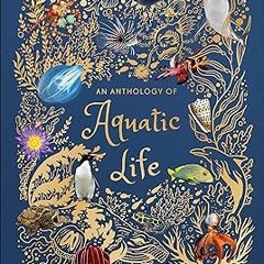 #!PDF/Ebook An Anthology of Aquatic Life (DK Children's Anthologies) BY: Sam Hume (Author) (Book!