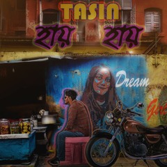 Tasin-হায় হায়(Hai Hai)|Official bangla music|2021