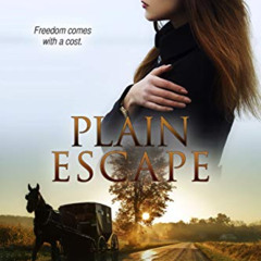 [Read] EBOOK 🗸 Plain Escape: An Amish Romantic Suspense Novel (Hunters Ridge Book 3)