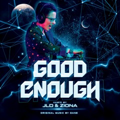 Good Enough [RKO edit] [Remixed by JLD & ziona]