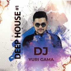 Deep House #1 - Dj Yuri Gama