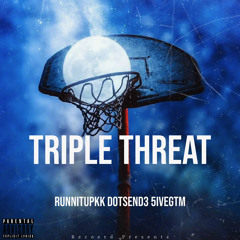 Triple Threat - Kk Savv EdotdaG 5iveGtm