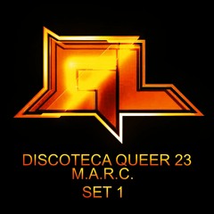 Discoteca Queer 23 - M.A.R.C. Set 1