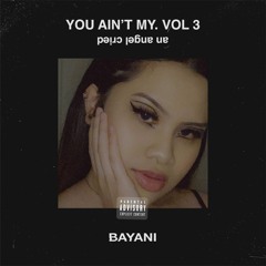 you ain't my. Vol 3: an angel cried