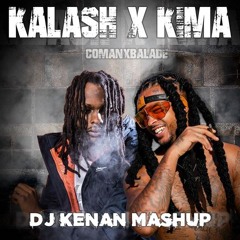 Kalash X Kima - So Coman X Balade (Dj Kenan Mashup)