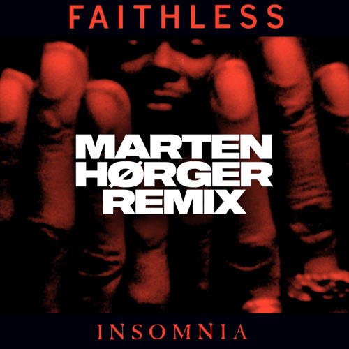 Faithless - Insomnia (MARTEN HØRGER Remix)