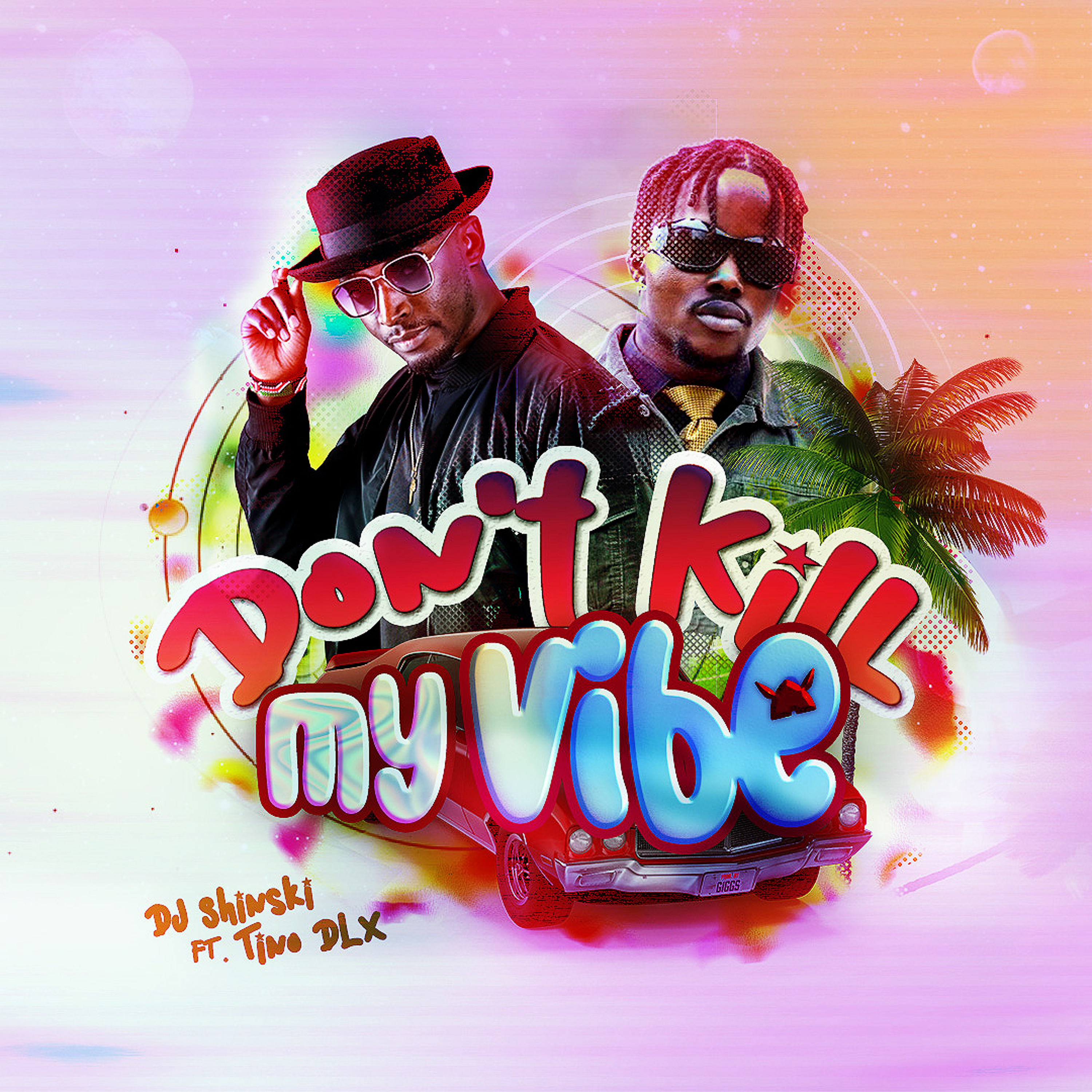 Dj Shinski ft TinoDLX - Don't Kill My Vibe (Instrumentals)