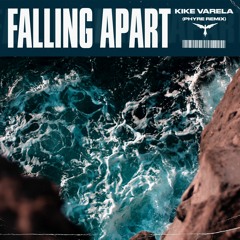 Kike Varela - Falling Apart (Phyre Remix)
